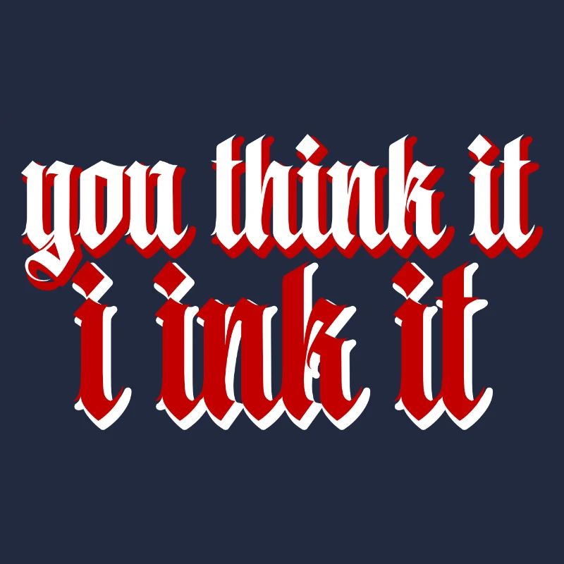 You Think It, I Ink It