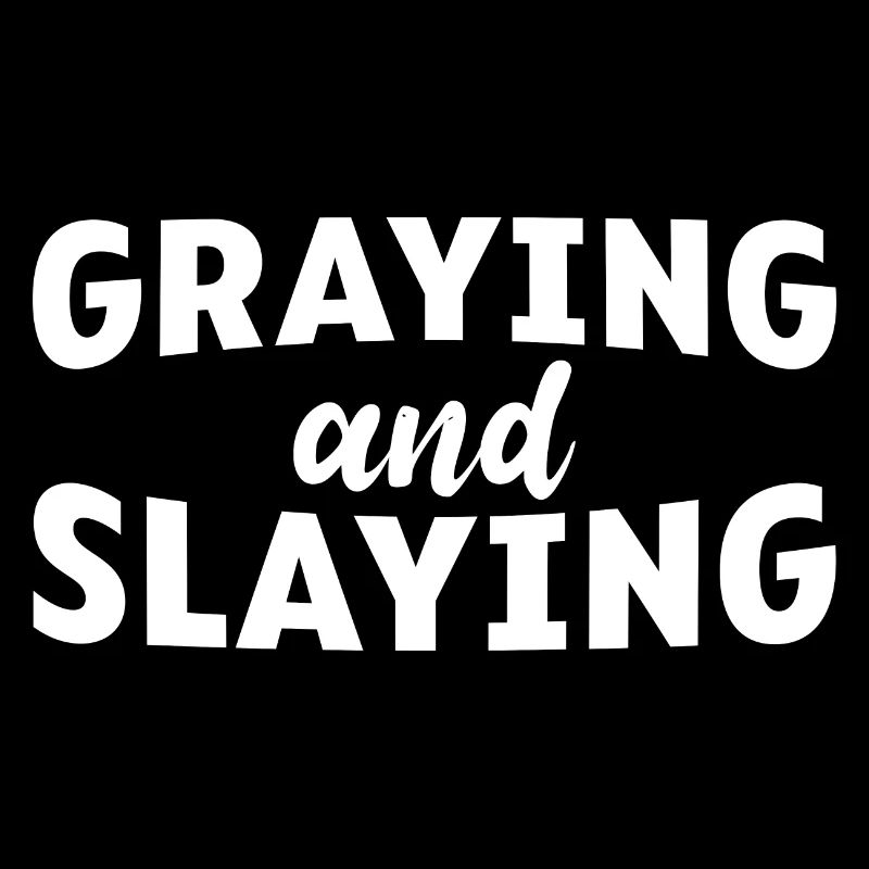 Graying And Slaying