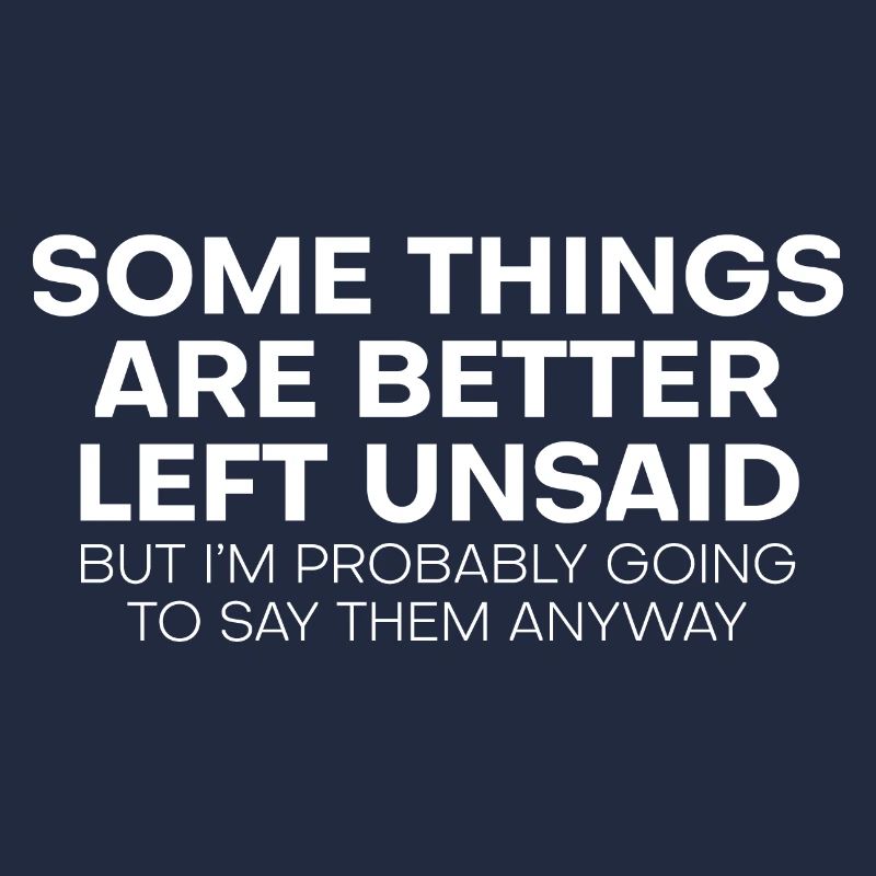 Some Things Are Better Left Unsaid
