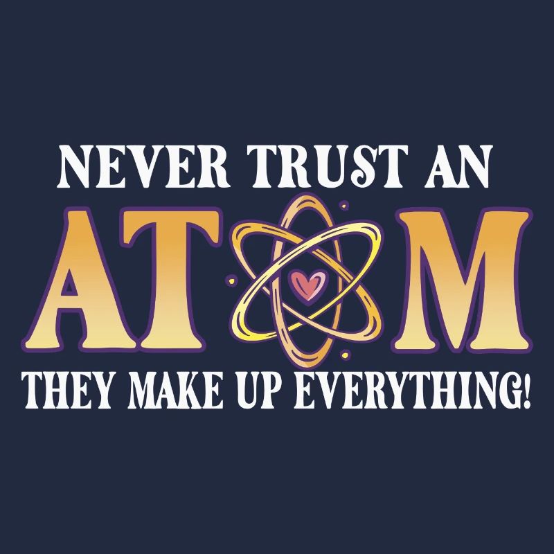 Never trust an atom - they invent everything