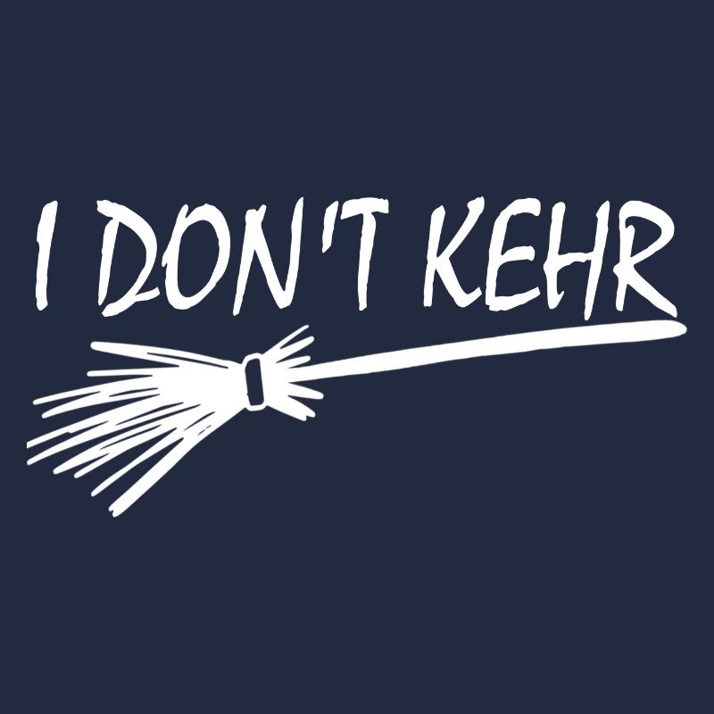 I Don't Sweep Funny Witch Bsen Saying