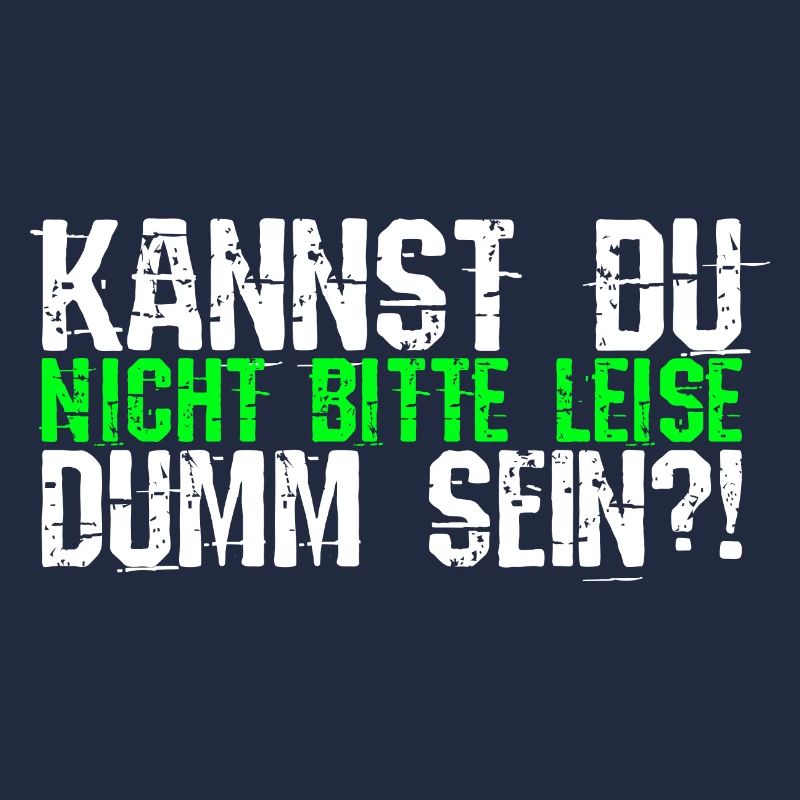 Kannst Du Nicht Bitte Leise Dumm Sein? Geschenk Ko