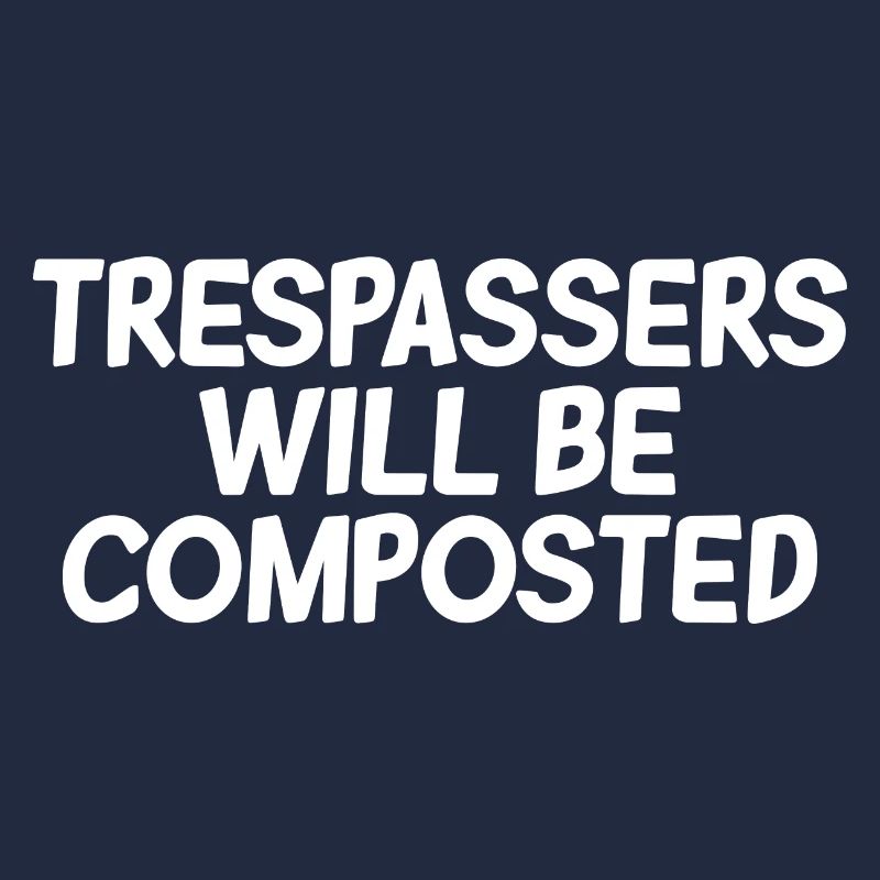 Trespassers Will Be Composted 2