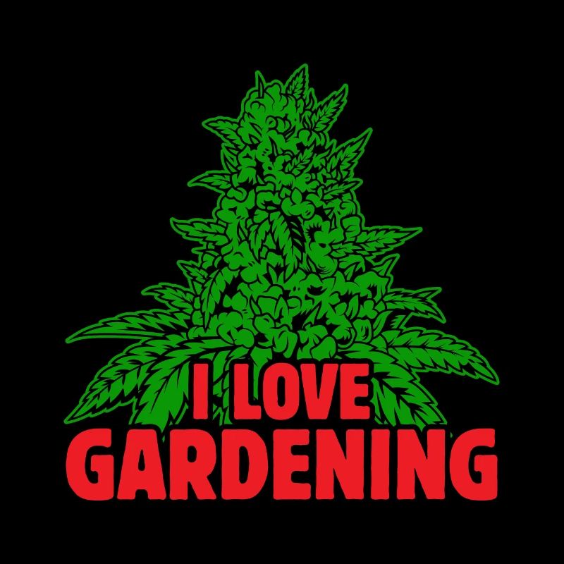 I love garding weed