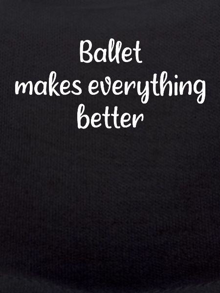 Ballet - Ballet makes everything better