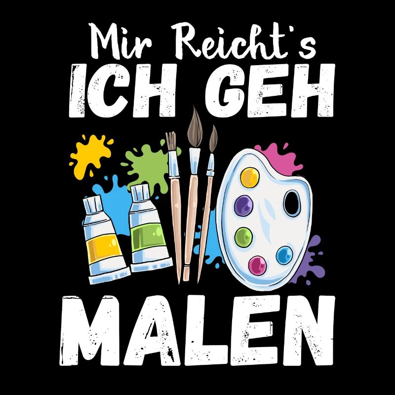 Mir Reicht's Ich geh Malen Lustiger Maler Spruch K