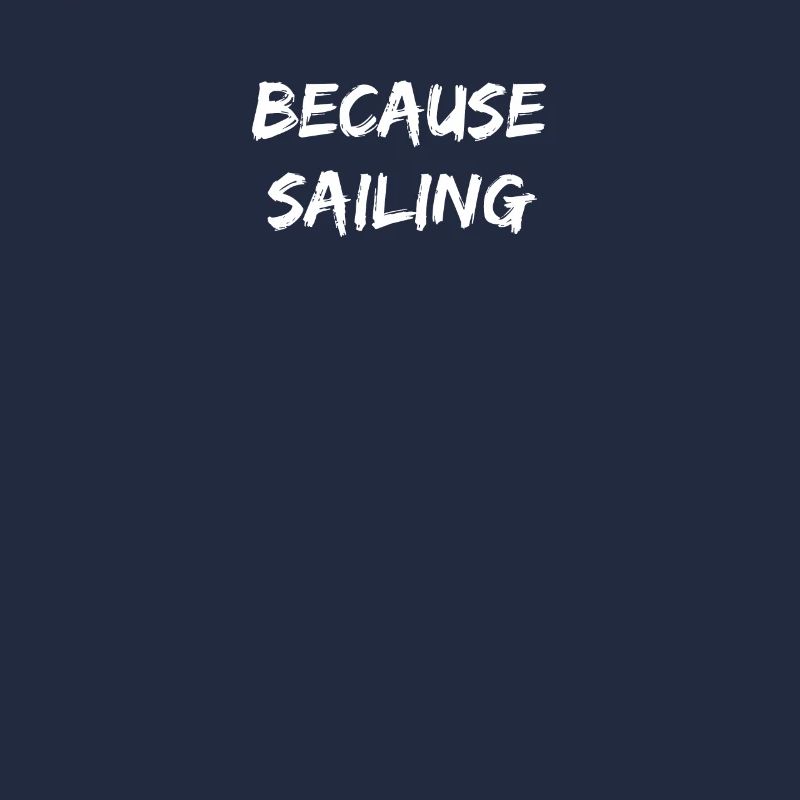 Sailing - because sailing
