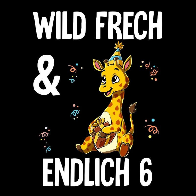 6. Geburtstag Giraffe Wild Frech Und Endlich 6