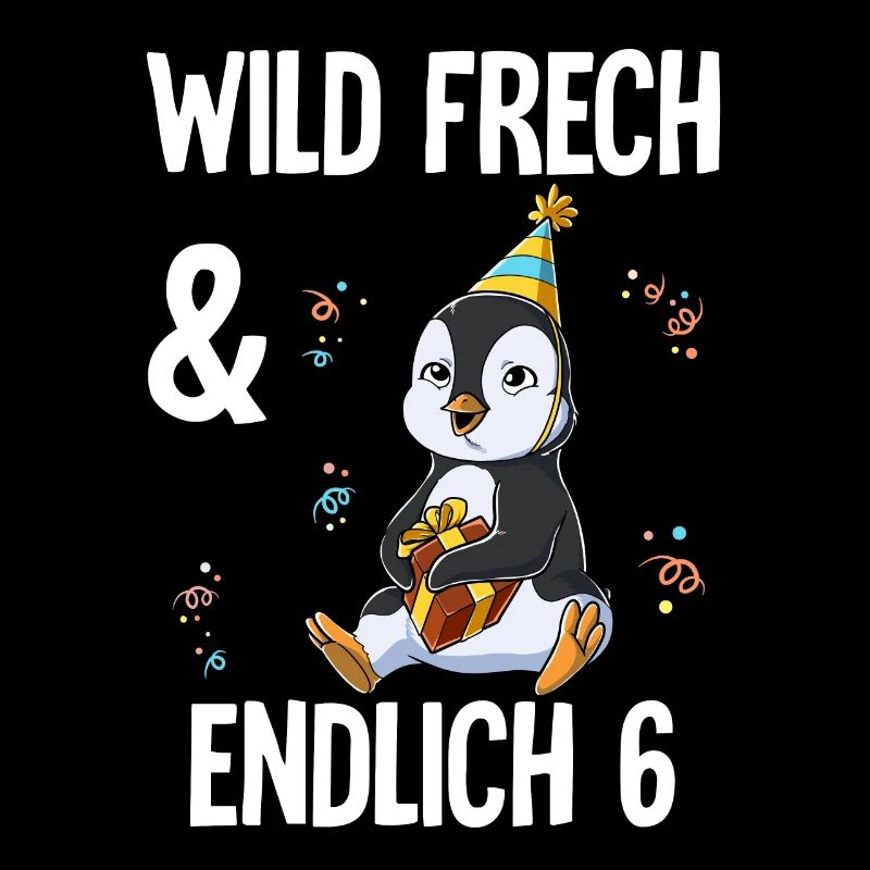 6. Geburtstag Pinguin Wild Frech Und Endlich 6