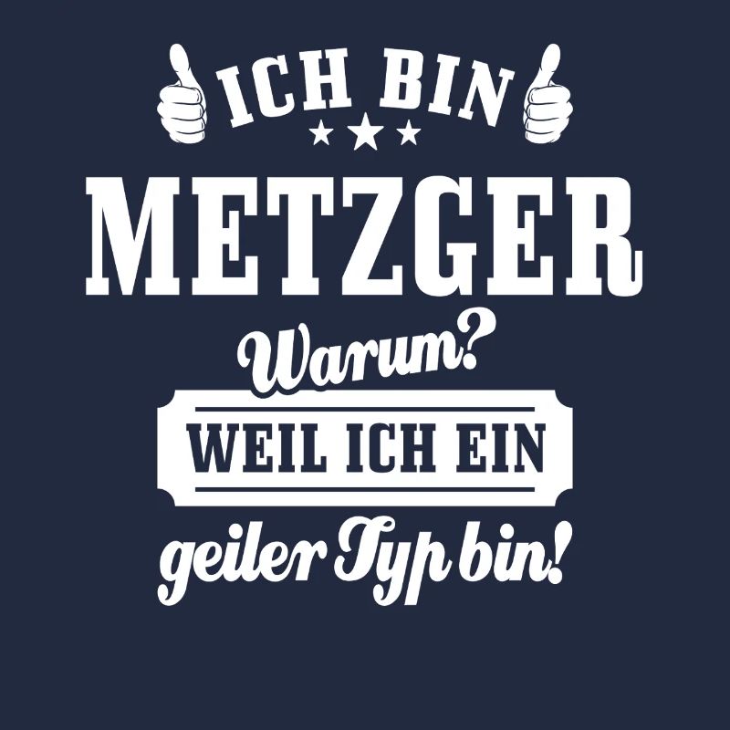 Ich bin Metzger weil ich ein geiler Typ bin