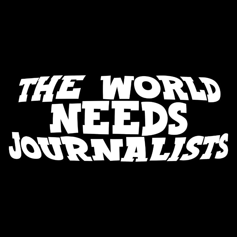 The World Needs Journalists
