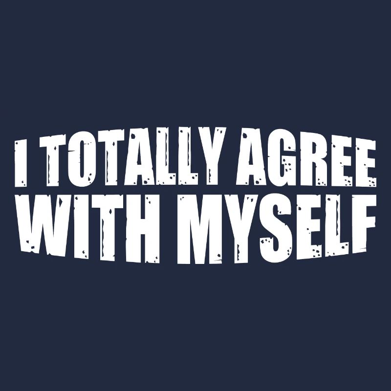 I Totally Agree With Myself 8
