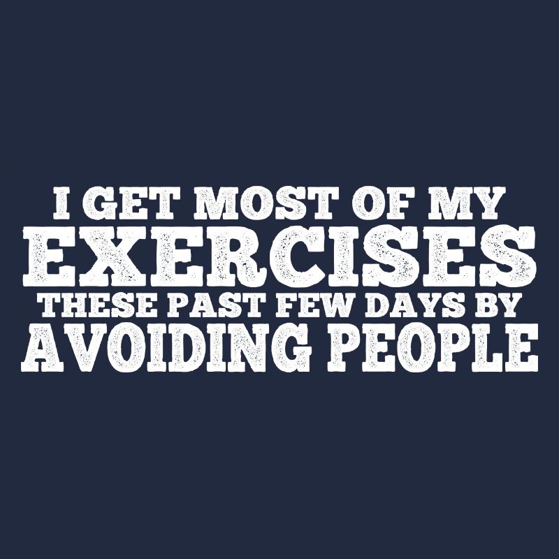 I Get Most Of My Exercises By Avoiding People 4