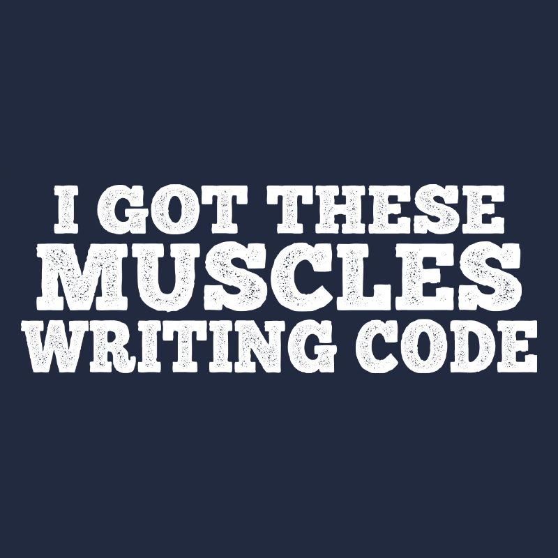 I Got These Muscles Writing Code 7