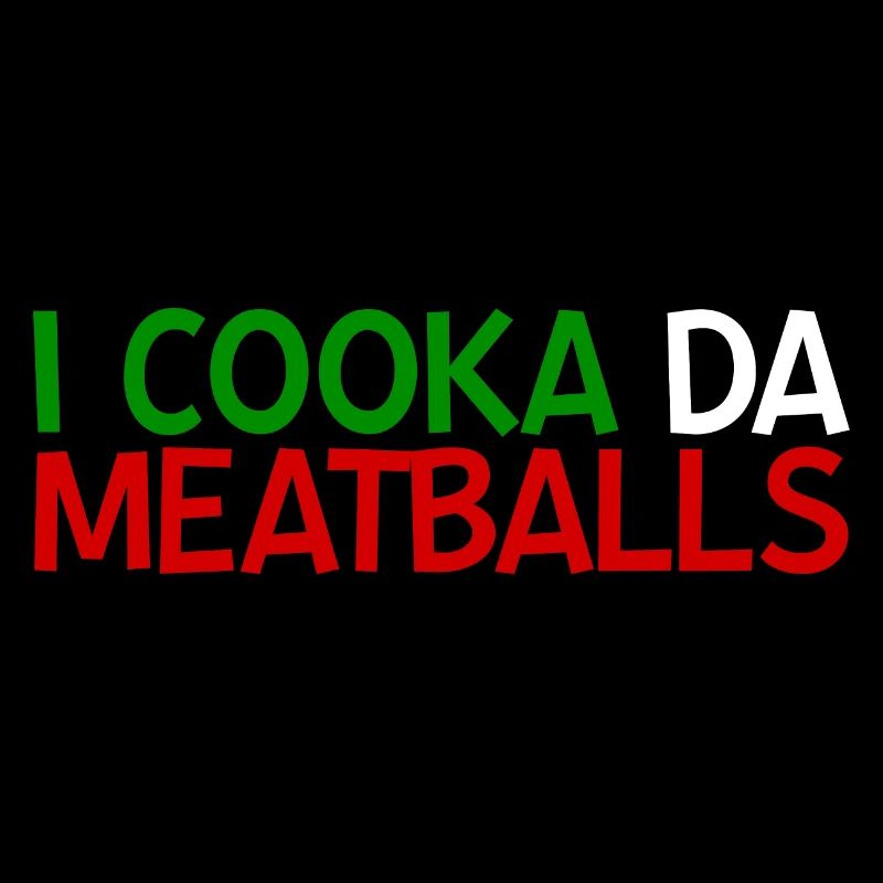 I Cooka Da Meatballs