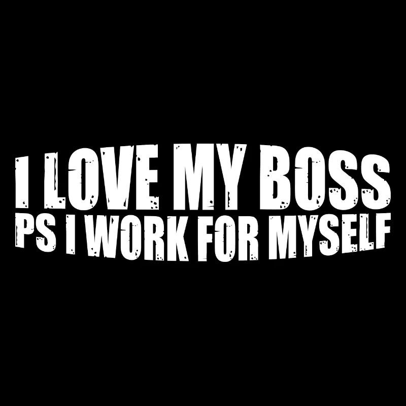 I Love My PS I Work For Myself 4
