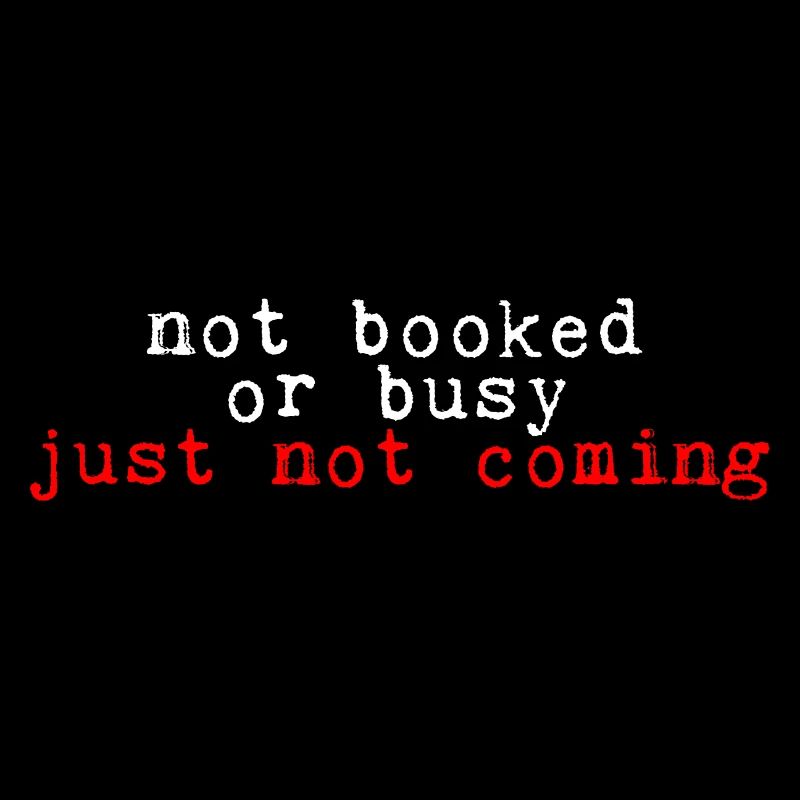 Not Booked Or Busy, Just Not Coming 2