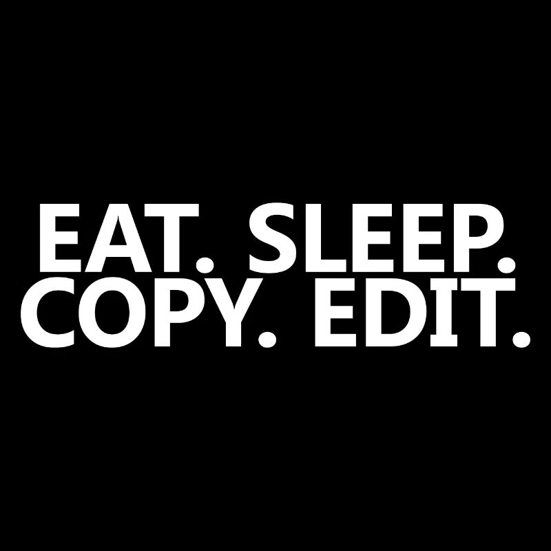 Eat Sleep Copy Edit 4