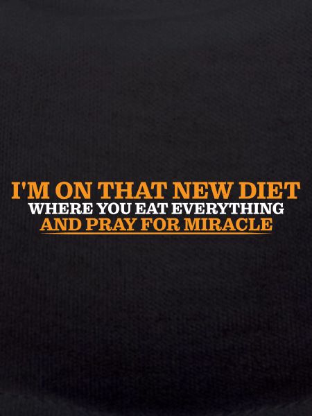 I'm On That New Diet Where You Eat Everything 4