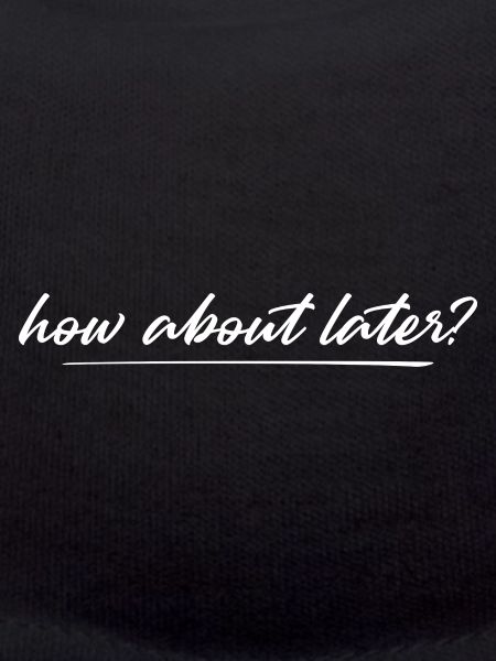 How About Later? 4