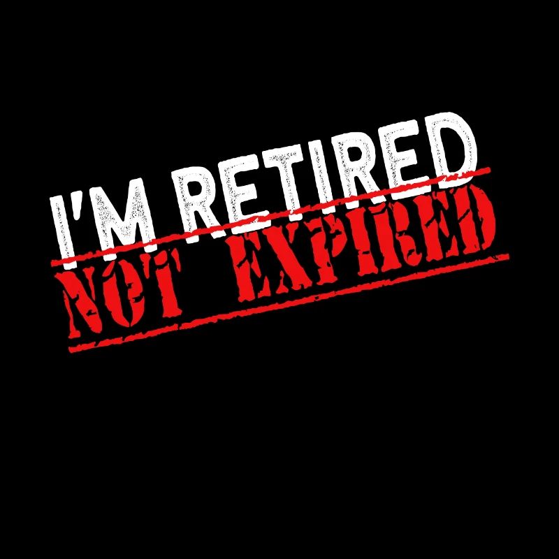 Je suis à la retraite pas expiré drôle de retraite