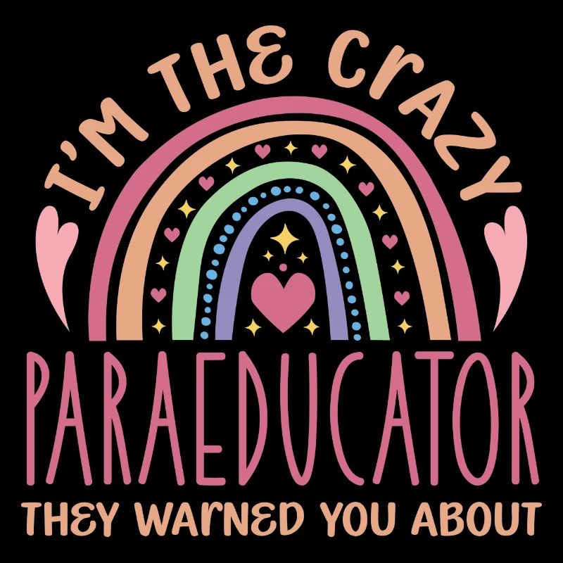 I'm the crazy paraeducator they warned you about