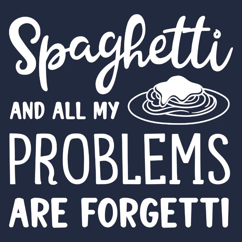 Spaghetti Make Problems Forgetti Ironic Quote