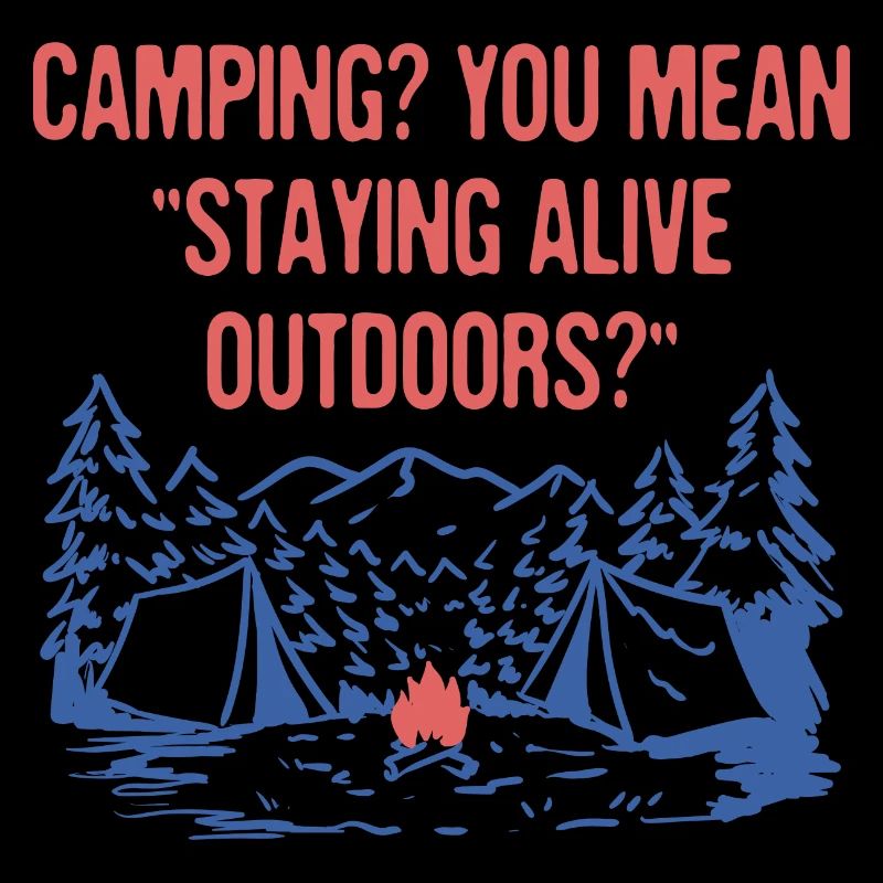 Staying Alive Outdoors Funny Camping Humor Camper