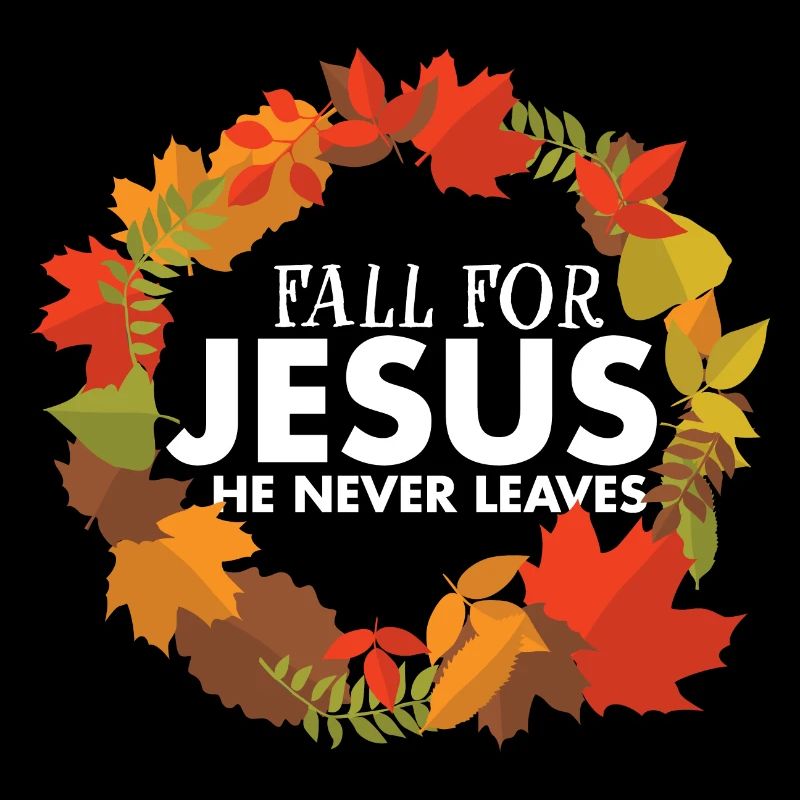 Fall for Jesus Religious Christian Love Like