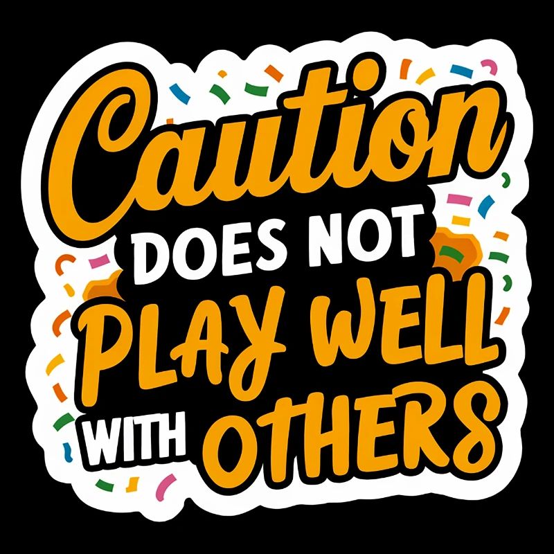 Caution Does Not Play Well With Others 96