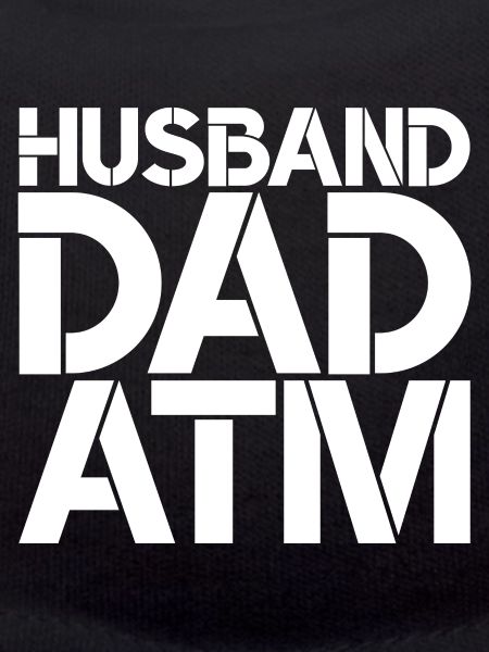 Husband Dad ATM
