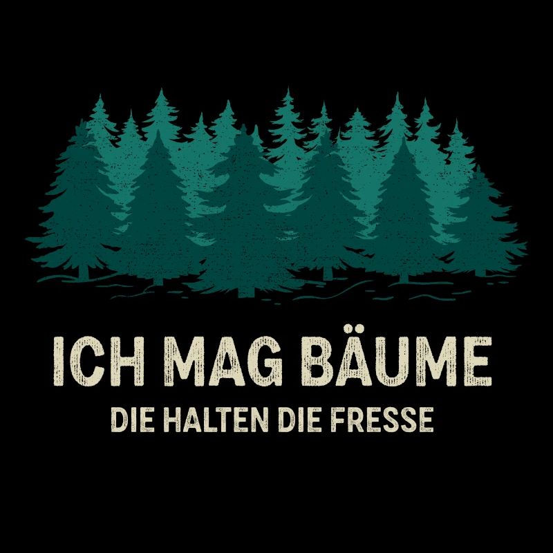 I like trees Forest man Forest love Forest friends Fun