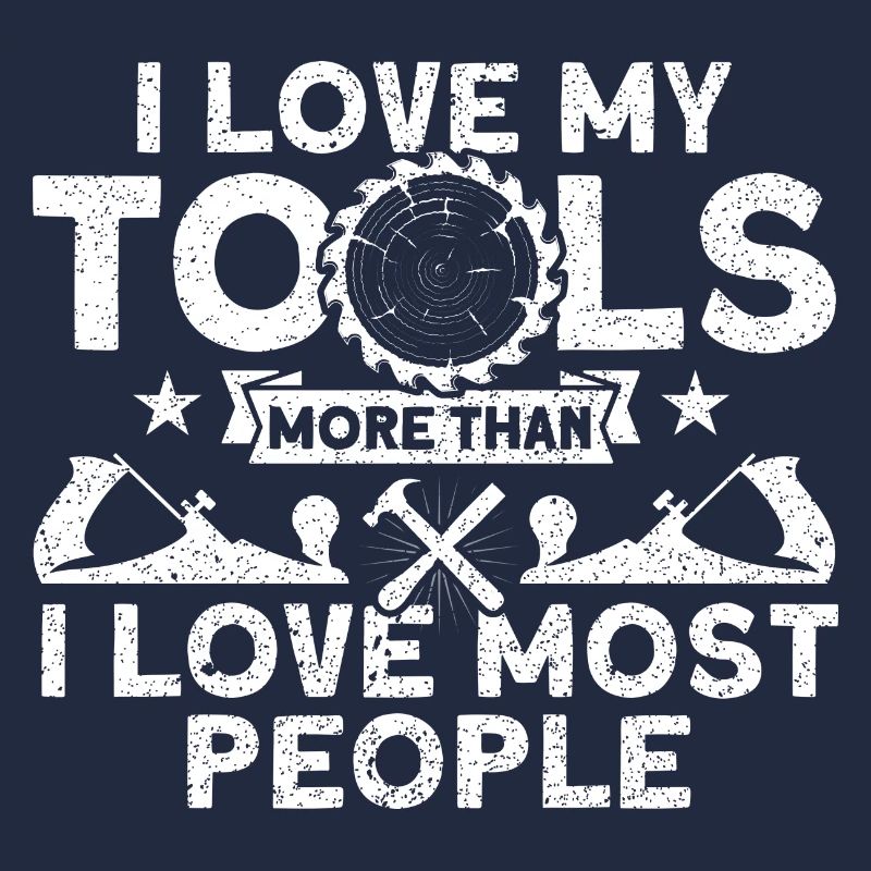 I love my tools carpenter