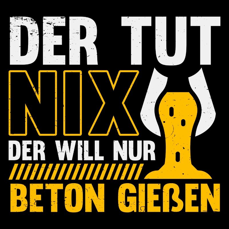Der tut nix der will nur Beton gießen Betonbauer