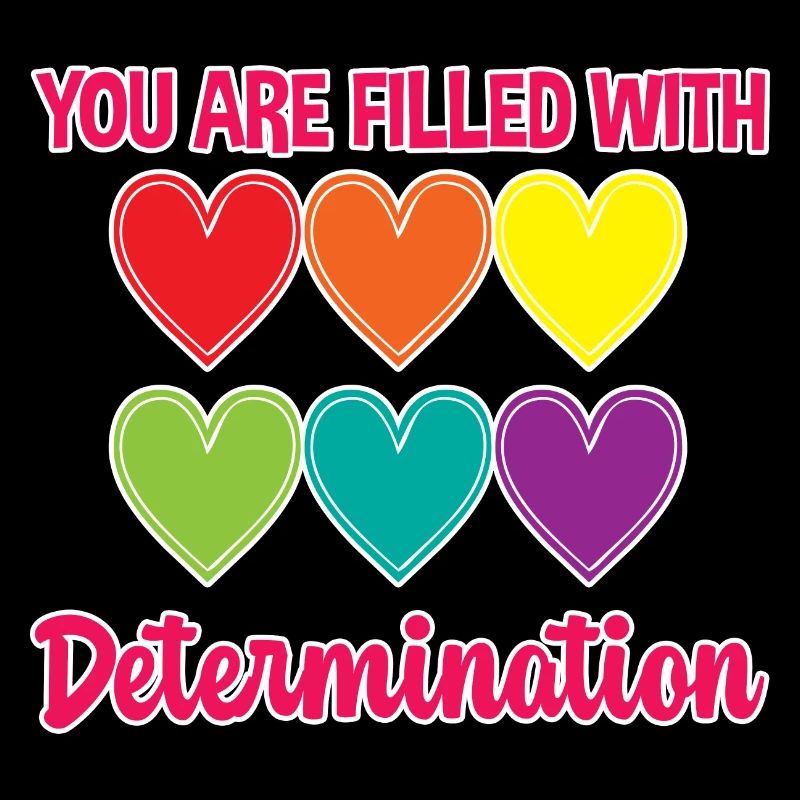 You Are Filled With Determination 4