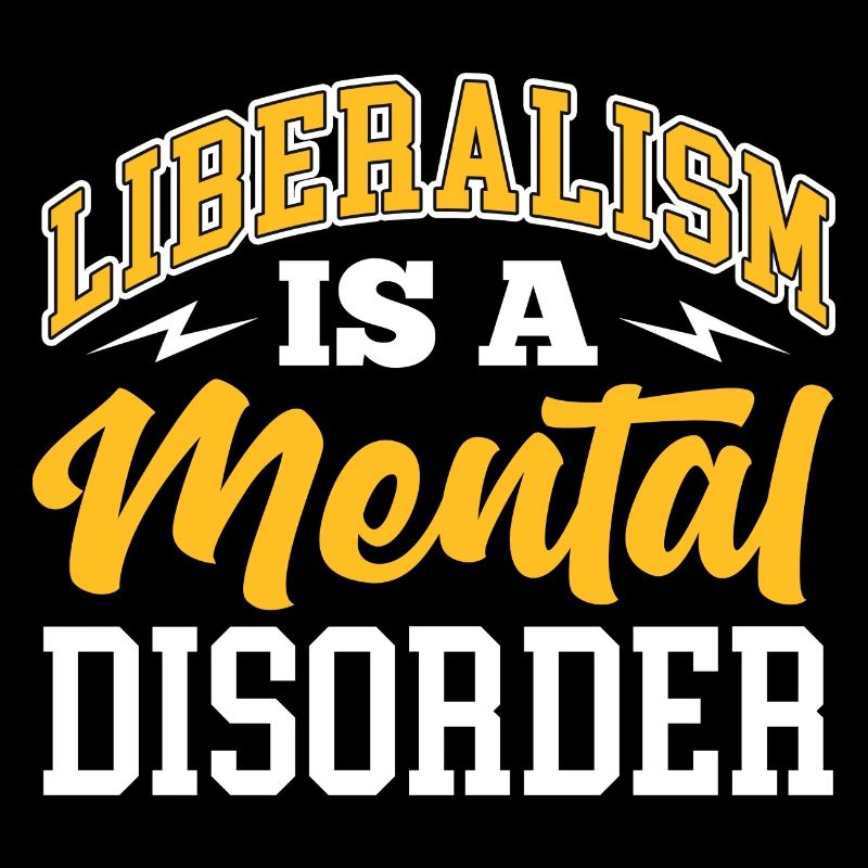 Liberalism Is A Mental Disorder