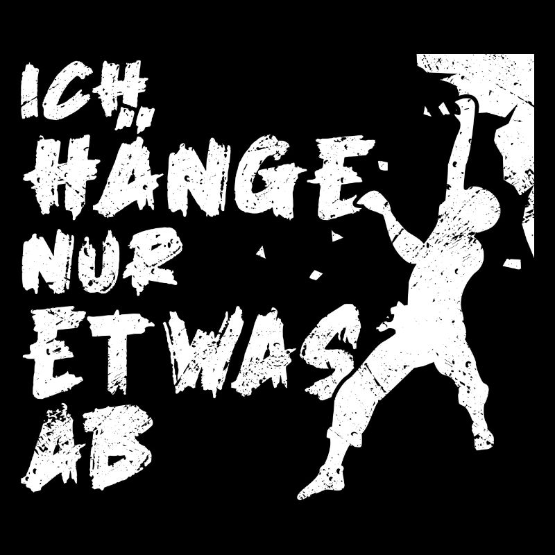 Klettern Bouldern Spruch - Ich Häng Nur Etwas Ab -