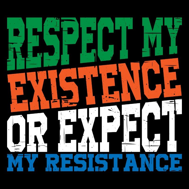 Respectez mon existence ou attendez-vous à ma résistance 14