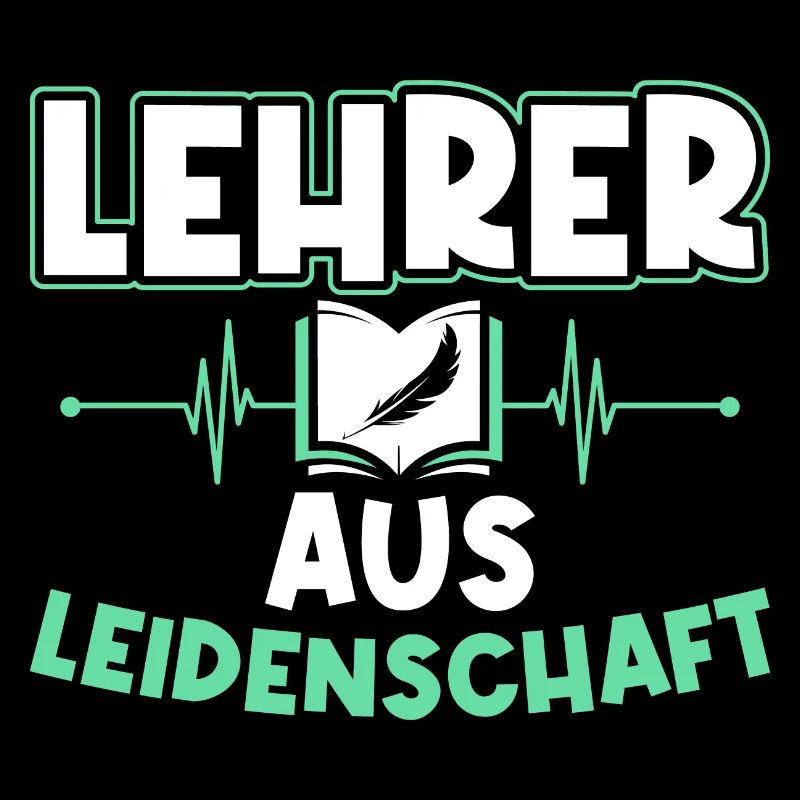 Lehrer aus Leidenschaft Spruch
