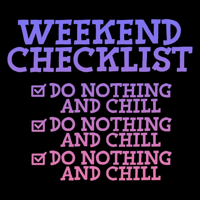 Weekend Checklist, Do Nothing And Chill 2