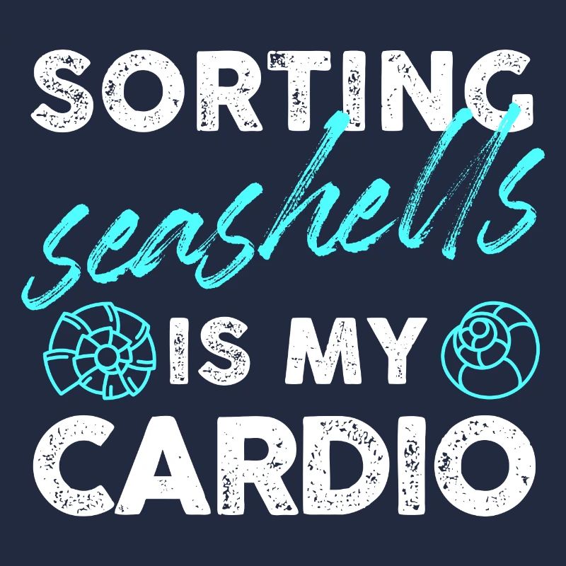 sorting seashells is my cardio Design