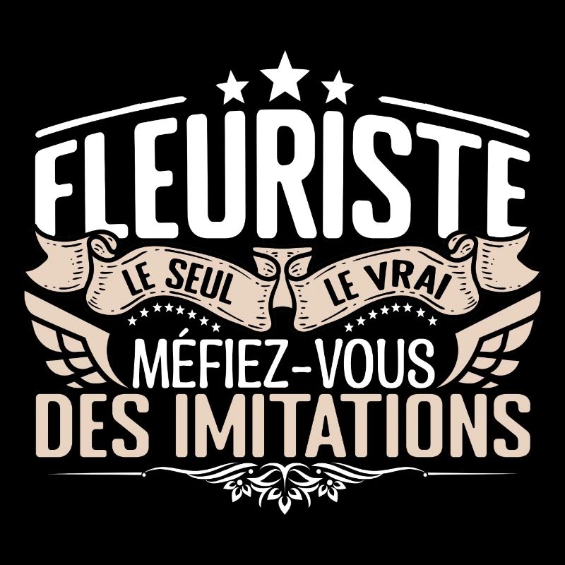 Fleuriste le seul Fleuriste le vrai Fleuriste