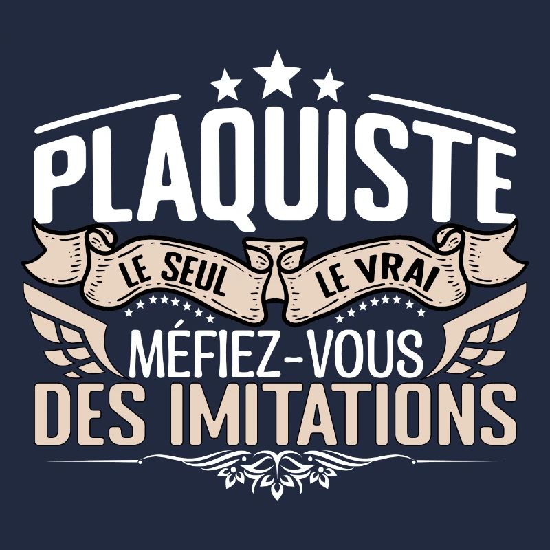 Plaquiste le seul Plaquiste le vrai Plaquiste