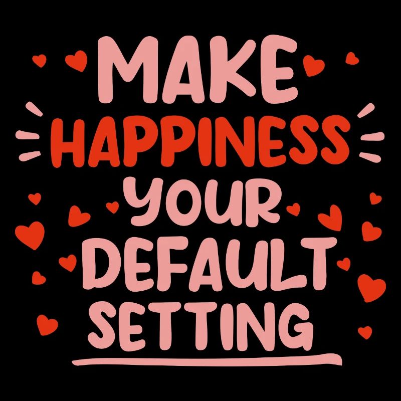 Faites du bonheur votre paramètre par défaut 4
