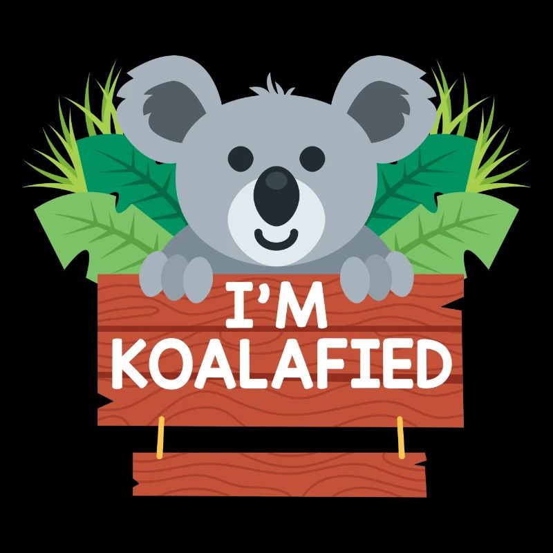 Koala Koala I Am Koalafied