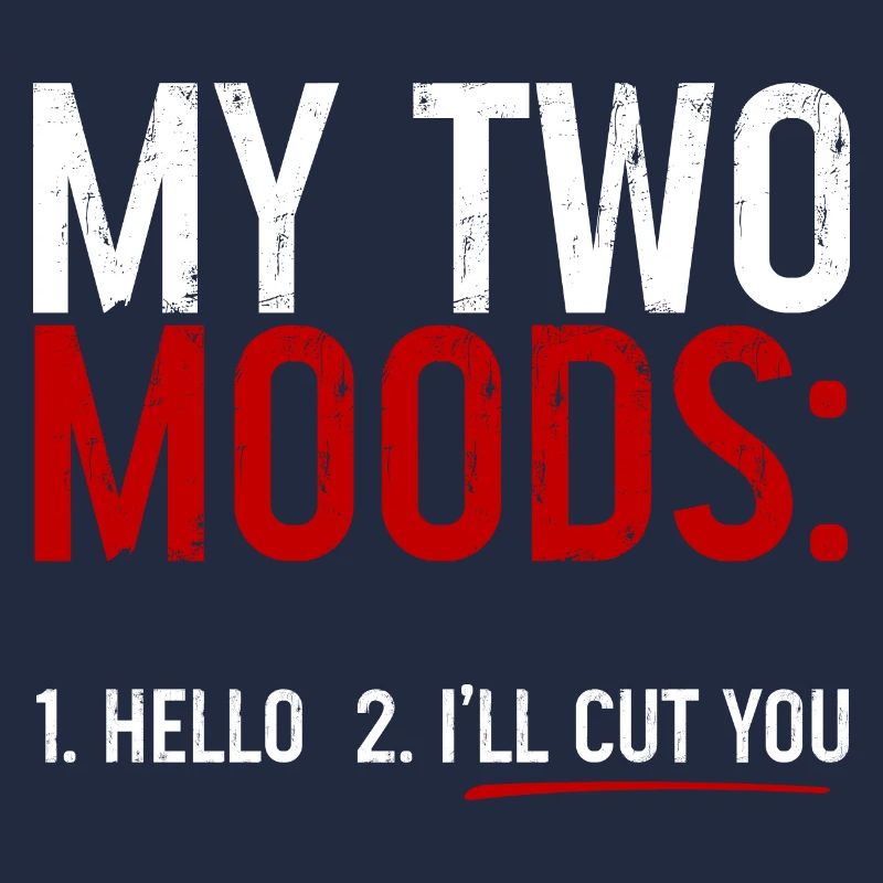 My Two Moods 1 Hello 2 I'll Cut You 3