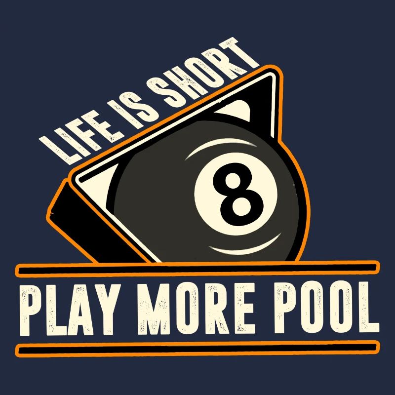 Billiards - Life Is Short, Play More Pool