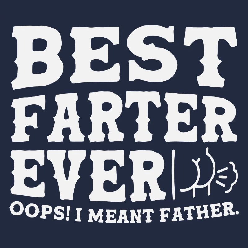 Best Farter Ever. Oops! I Meant Father Tee Funny