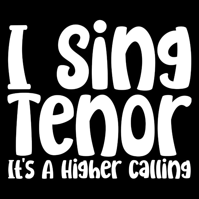 I Sing Tenor, It's A Higher Calling