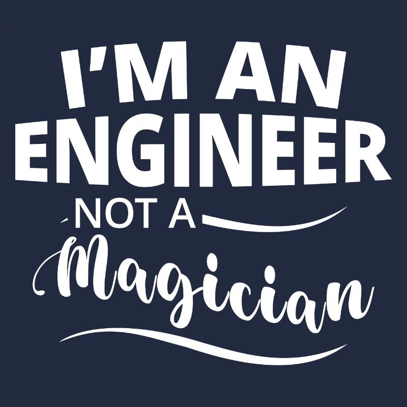 I'm An Engineer Not A Magician 4